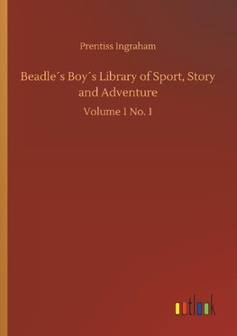 Beadle´s Boy´s Library of Sport, Story and Adventure