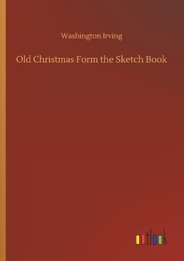 Old Christmas Form the Sketch Book