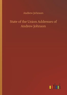 State of the Union Addresses of Andrew Johnson