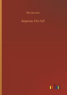 Sejanus: His Fall