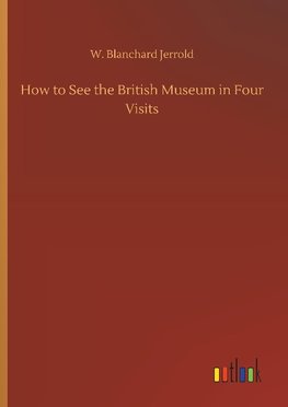 How to See the British Museum in Four Visits