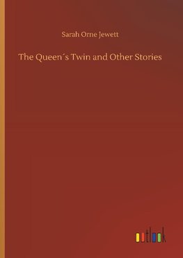 The Queen´s Twin and Other Stories