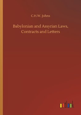 Babylonian and Assyrian Laws, Contracts and Letters