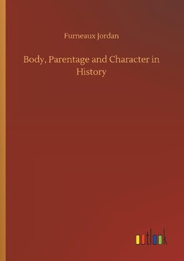 Body, Parentage and Character in History