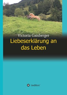 Liebeserklärung an das Leben