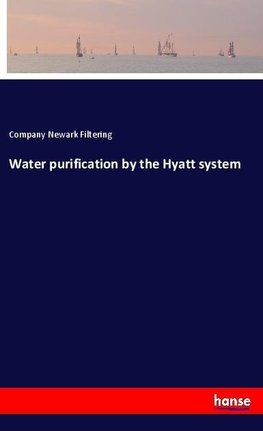 Water purification by the Hyatt system