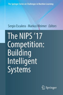 The NIPS '17 Competition: Building Intelligent Systems