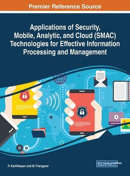 Applications of Security, Mobile, Analytic, and Cloud (SMAC) Technologies for Effective Information Processing and Management