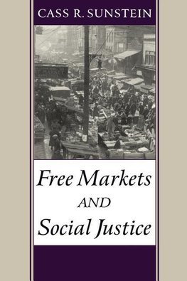 Sunstein, C: Free Markets and Social Justice