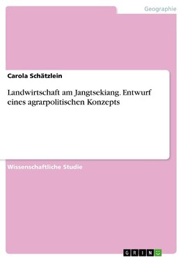 Landwirtschaft am Jangtsekiang. Entwurf eines agrarpolitischen Konzepts