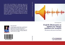 English Obstruents as spoken by Telugu speakers:An analysis