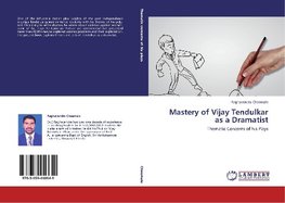 Mastery of Vijay Tendulkar as a Dramatist