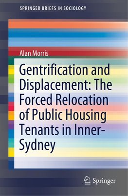 Gentrification and Displacement: The Forced Relocation of Public Housing Tenants in Inner-Sydney