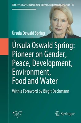 Úrsula Oswald Spring: Pioneer on Gender, Peace, Development, Environment, Food and Water