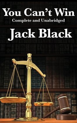 You Can't Win, Complete and Unabridged by Jack Black