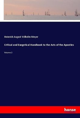 Critical and Exegetical Handbook to the Acts of the Apostles