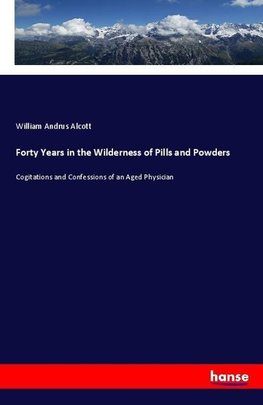 Forty Years in the Wilderness of Pills and Powders