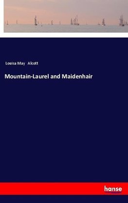 Mountain-Laurel and Maidenhair