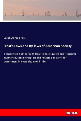 Frost's Laws and By-laws of American Society