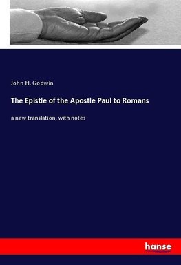 The Epistle of the Apostle Paul to Romans