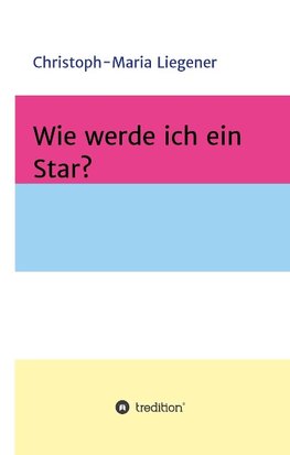 Wie werde ich ein Star?