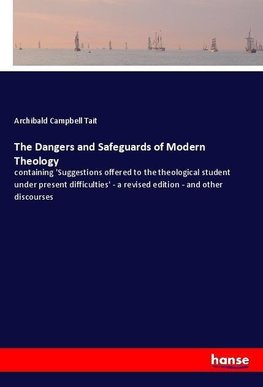 The Dangers and Safeguards of Modern Theology