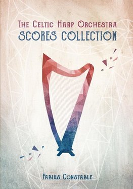 THE CELTIC HARP ORCHESTRA SCORES COLLECTION 2003-2018