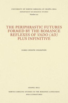 The Periphrastic Futures Formed by the Romance Reflexes of Vado (ad) Plus Infinitive