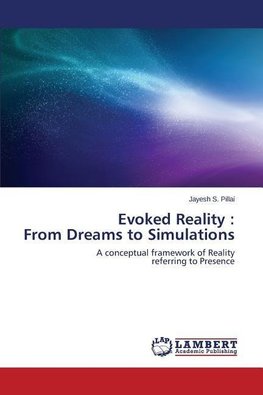 Evoked Reality : From Dreams to Simulations