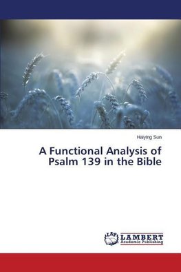 A Functional Analysis of Psalm 139 in the Bible