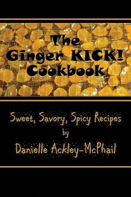 The Ginger KICK! Cookbook