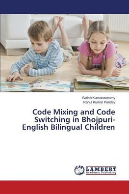 Code Mixing and Code Switching in Bhojpuri- English Bilingual Children