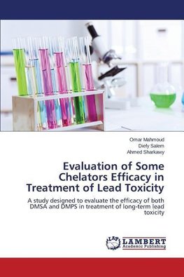 Evaluation of Some Chelators Efficacy in Treatment of Lead Toxicity