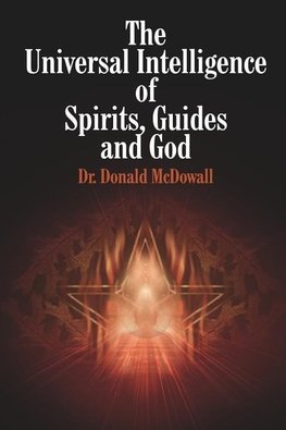 The Universal Intelligence of Spirits, Guides and God