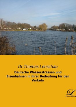 Deutsche Wasserstrassen und Eisenbahnen in ihrer Bedeutung für den Verkehr