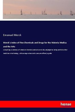 Merck's Index of Fine Chemicals and Drugs for the Materia Medica and the Arts