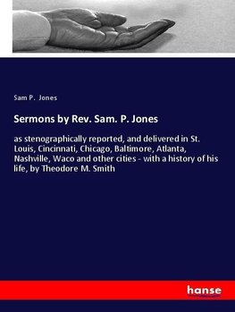 Sermons by Rev. Sam. P. Jones