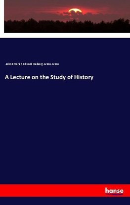 A Lecture on the Study of History