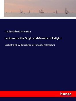 Lectures on the Origin and Growth of Religion