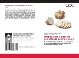 Biopeliculas a base de almidón de jicama y maíz