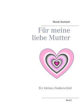 Für meine liebe Mutter