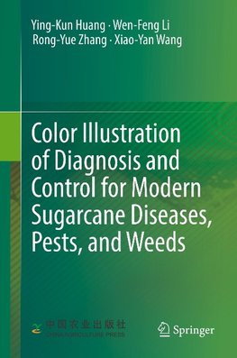 Color Illustration of Diagnosis and Control for Modern Sugarcane Diseases, Pests, and Weeds