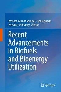 Recent Advancements in Biofuels and Bioenergy Utilization