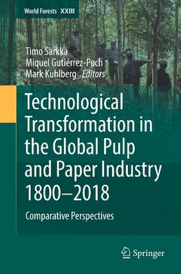 Technological Transformation in the Global Paper Industry 1800 - 2015: Comparative Perspectives