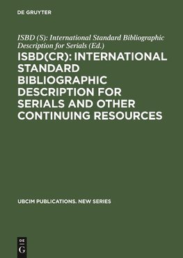 ISBD(CR): International Standard Bibliographic Description for Serials and Other Continuing Resources