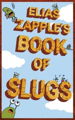 Elias Zapple's Book of Slugs