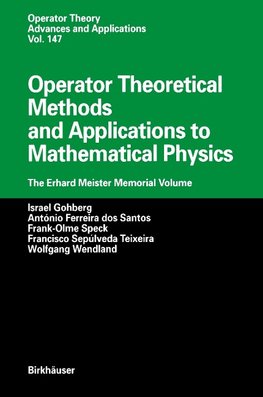 Operator Theoretical Methods and Applications to Mathematical Physics