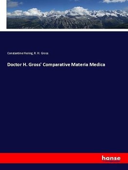 Doctor H. Gross' Comparative Materia Medica