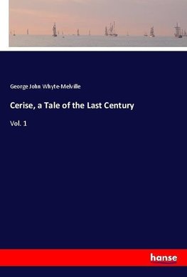 Cerise, a Tale of the Last Century