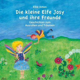 Die kleine Elfe Josy und ihre Freunde